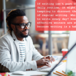 A person sits at a desk, typing on a keyboard while looking at a large computer monitor. Pencils, pens, and a notebook surround the writer. A text overlay reads, "If writing isn't part of your daily routine, it might be tempting to discount the merits of regular writing. Who has time to write every day? However, many effective writers are successful because writing is a habit."